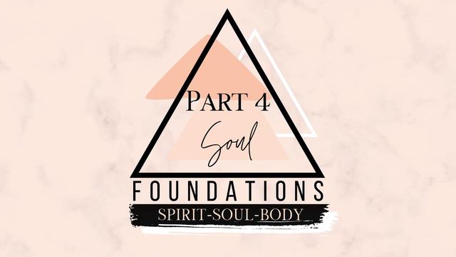 PART 4 SOUL - Spirit, Soul, Body Foundations смотреть онлайн