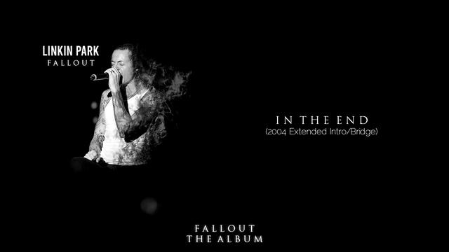 In The End (2004 Extended Intro/Bridge, Studio Version) - Linkin Park | Fallout: The Album смотреть онлайн
