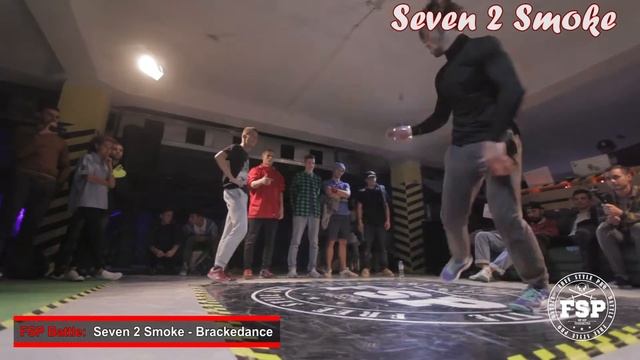 FSP Battle - Seven 2 Smoke - Brackedance