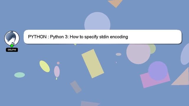 PYTHON : Python 3: How to specify stdin encoding смотреть онлайн