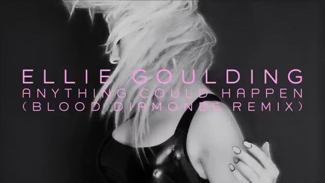Ellie Goulding - Anything Could Happen (Blood Diamonds Remix) смотреть онлайн