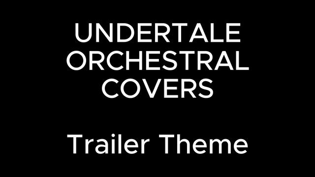 UNDERTALE ORCHESTRAL COVERS Trailer Theme смотреть онлайн