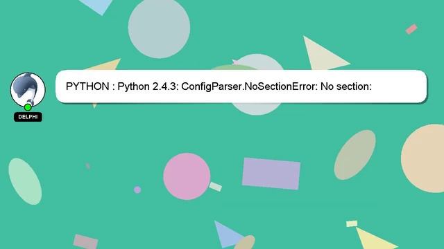 PYTHON : Python 2.4.3: ConfigParser.NoSectionError: No section: 'formatters' смотреть онлайн