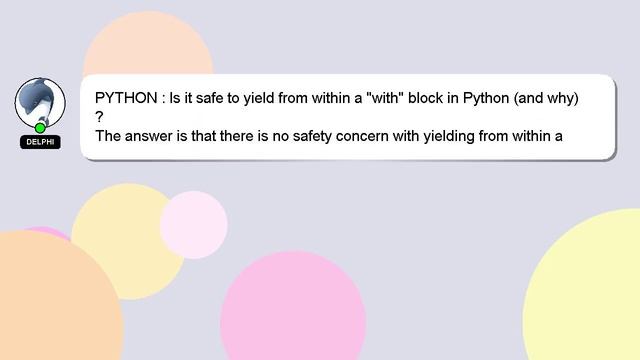 PYTHON : Is it safe to yield from within a "with" block in Python (and why)? смотреть онлайн
