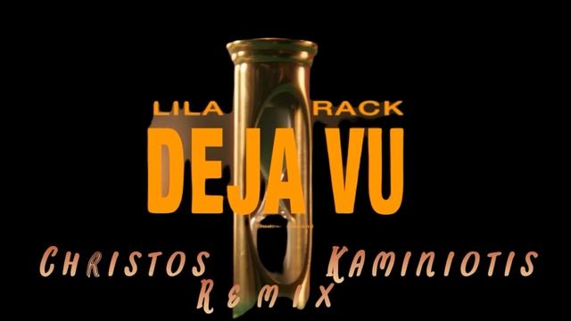 Rack x Lila - Deja Vu {Christos Kaminiotis Remix} смотреть онлайн