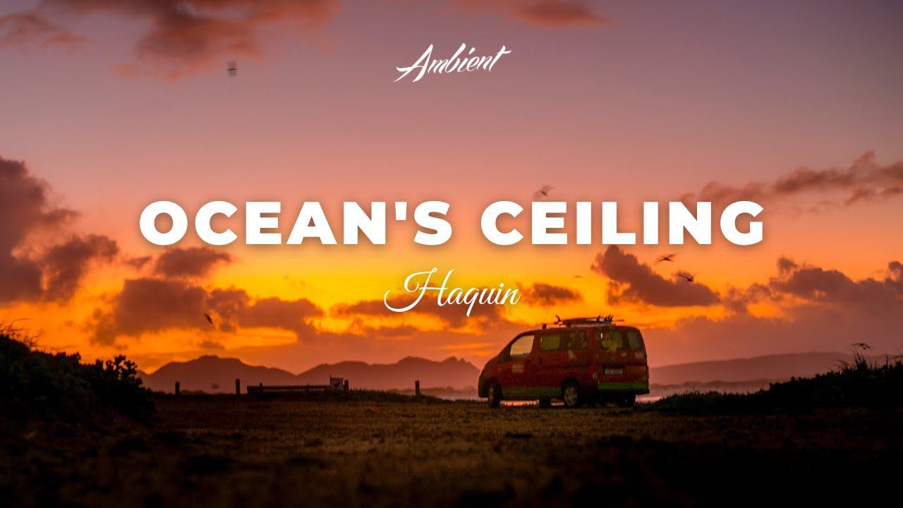 Haquin - Ocean's Ceiling смотреть онлайн