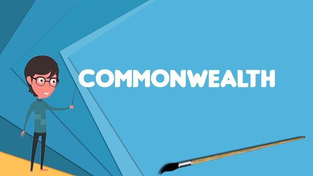 What is Commonwealth? Explain Commonwealth, Define Commonwealth, Meaning of Commonwealth смотреть онлайн