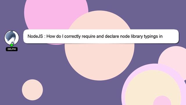 NodeJS : How do I correctly require and declare node library typings in TypeScript? смотреть онлайн
