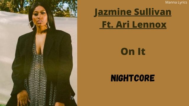 On It ~ Jazmine Sullivan Ft. Ari Lennox (Nightcore) смотреть онлайн