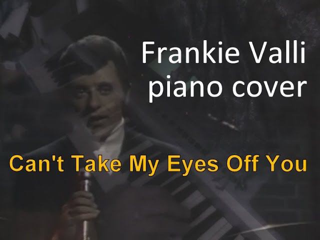 Can't Take My Eyes Off You (I Love You Baby) [Frankie Valli & Andy Williams piano cover] смотреть онлайн