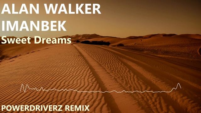 Alan Walker, Imanbek - Sweet Dreams (PowerDriverZ remix) смотреть онлайн