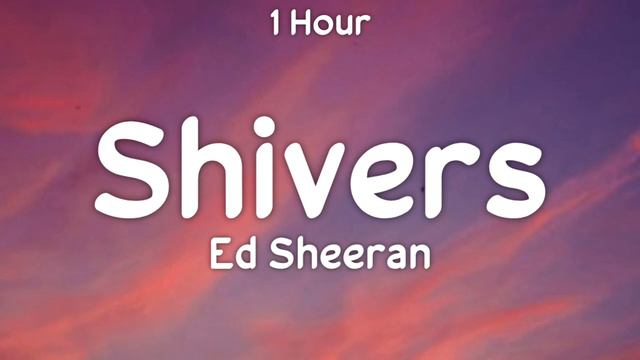 [ 1 Hour ] Ed Sheeran - Shivers (One Hour Loop) смотреть онлайн