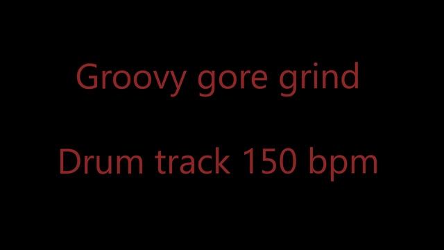 Groovy Gore Grind Drum track 150 bpm смотреть онлайн