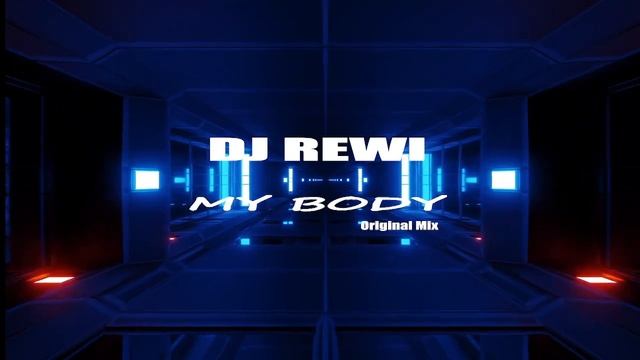 Dj Rewi - My Body (Original Mix) смотреть онлайн