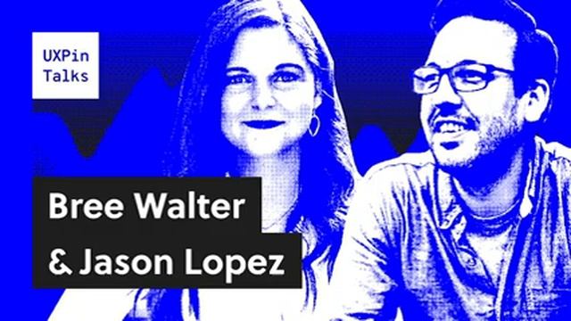 UXPin Talks #3 - Bree Walter & Jason Lopez смотреть онлайн