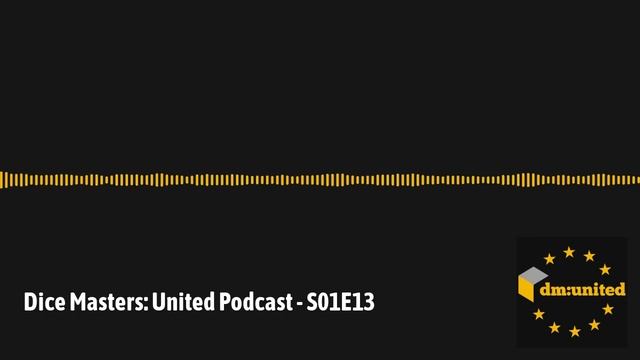 Dice Masters United Podcast - S01E13 - Audio Only смотреть онлайн