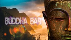 Buddha Bar 2021 Chillout Music - Buddha Bar Chillout - Buddha Bar Mix 2021