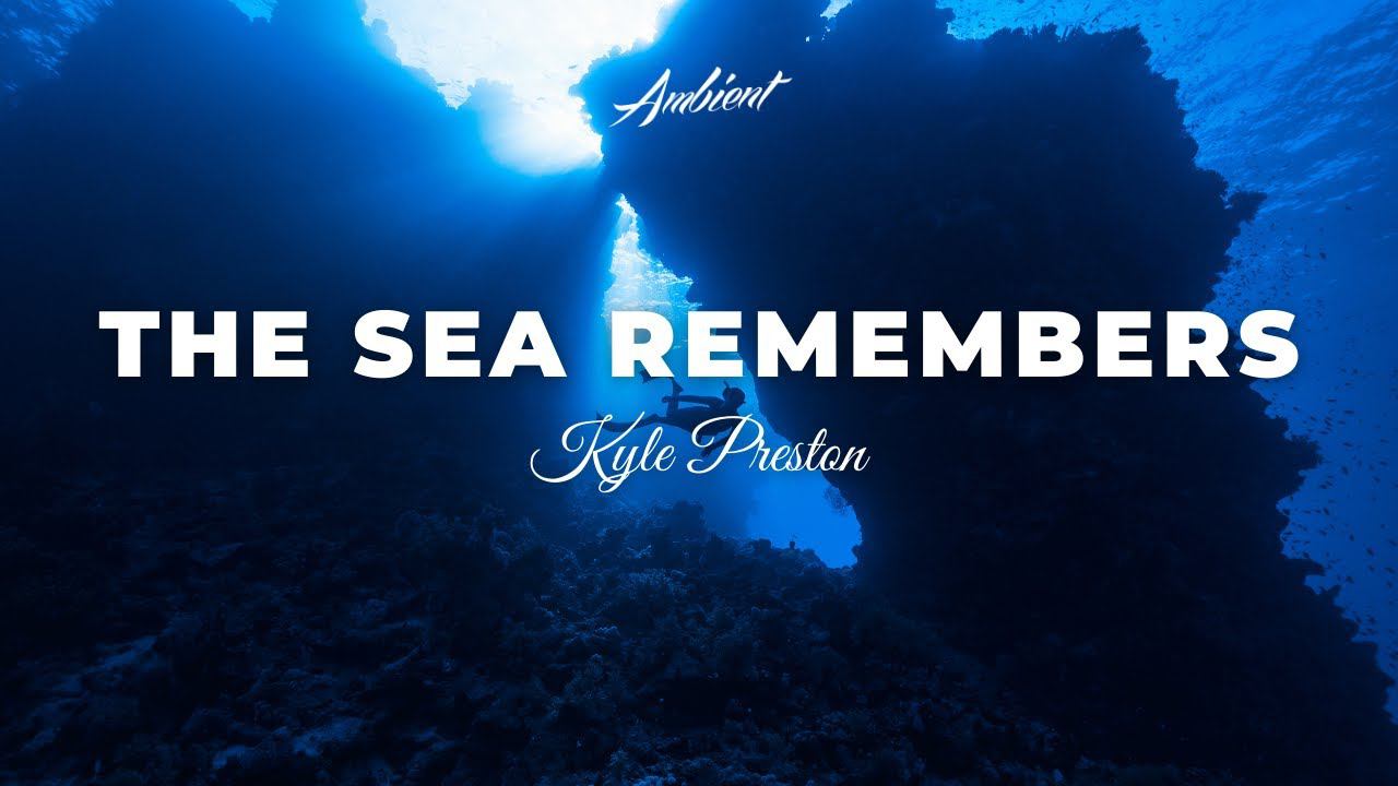 Kyle Preston - The Sea Remembers [ambient classical drone] смотреть онлайн