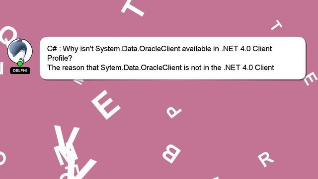 C# : Why isn't System.Data.OracleClient available in .NET 4.0 Client Profile? смотреть онлайн