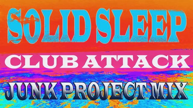Solid Sleep - Club Attack (Junk Project Club Mix) смотреть онлайн
