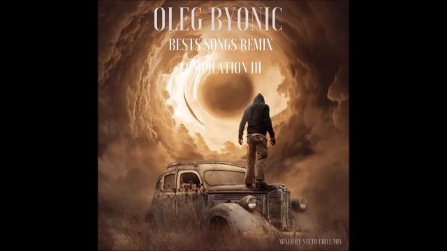 OLEG BYONIC BESTS SONGS REMIX COMPILATION III.mp4