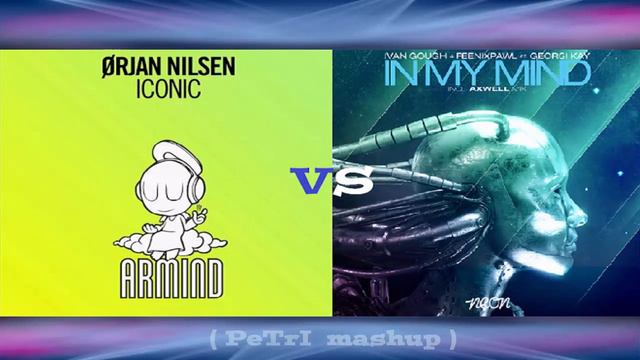 Ørjan Nilsen vs Ivan Gough & Feenixpawl Feat. Georgi Kay - Iconic In My Mind (PeTrI Mashup) смотреть онлайн