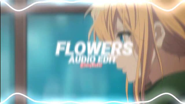 flowers - miley cyrus [edit audio] смотреть онлайн