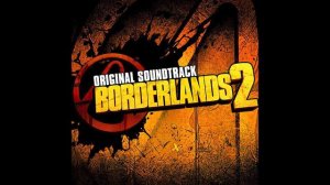 Borderlands 2 - The Original Sound Track High Quality