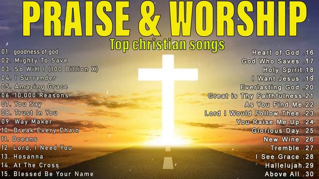 Top Praise And Worship Songs 2024 Playlist / Nonstop Christian Gospel Songs / Goodness Of God