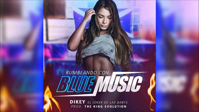 REGGAETON - DIKEY - RUMBEANDO CON BLUE MUSIC - Prod. The King Evolution смотреть онлайн