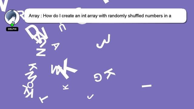 Array : How do I create an int array with randomly shuffled numbers in a given range смотреть онлайн
