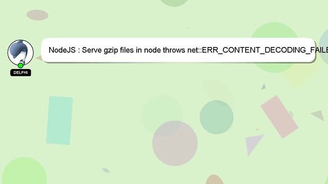 NodeJS : Serve gzip files in node throws net::ERR_CONTENT_DECODING_FAILED in browser смотреть онлайн