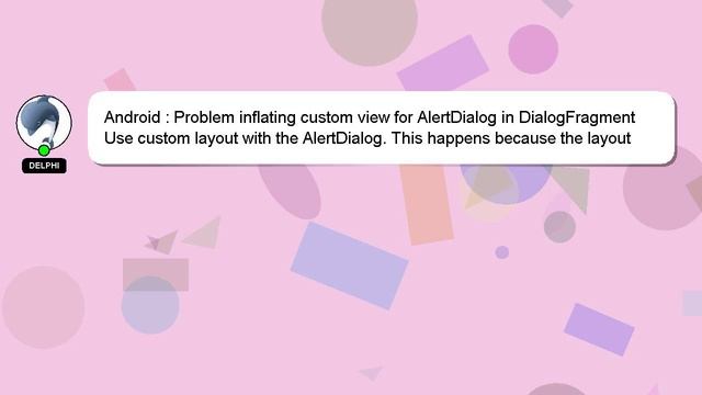 Android : Problem inflating custom view for AlertDialog in DialogFragment смотреть онлайн