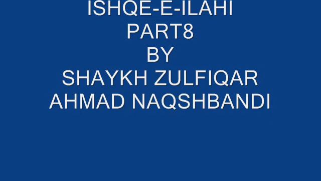 PART8 ISHQE-E-ILAHI BY SHAYKH ZULFIQAR AHMAD NAQSHBANDI.wmv смотреть онлайн