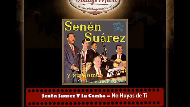 Senén Suarez Y Su Combo – No Huyas de Ti (Perlas Cubanas) смотреть онлайн