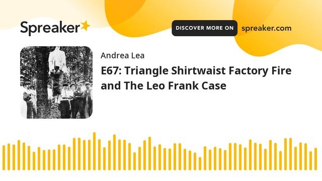 E67: Triangle Shirtwaist Factory Fire and The Leo Frank Case смотреть онлайн