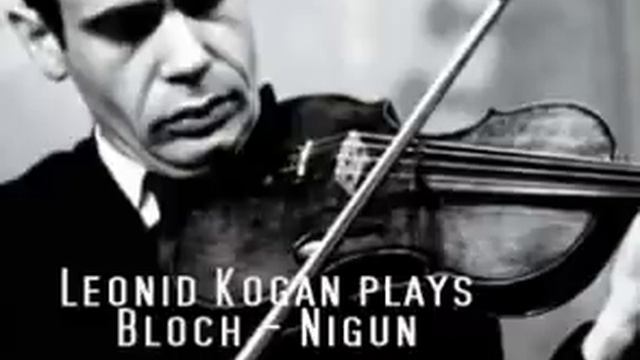 Leonid Kogan Plays Bloch - Nigun