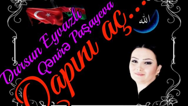 DURSUN EYVAZLI & QƏNİRƏ PAŞAYEVA - QAPINI AÇ BU QULUNA , EY RƏBBİM... смотреть онлайн