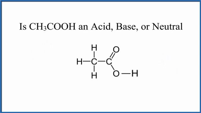 Is CH3COOH (Acetic acid) an Acid, Base, or Neutral смотреть онлайн