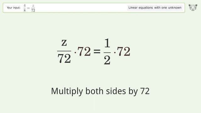 Linear equation with one unknown: Solve 4/8=z/72 step-by-step solution смотреть онлайн