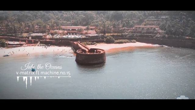 V-MATRIX & MACHINENO15 INTO THE OCEANS (TROPICAL HOUSE MUSIC) смотреть онлайн