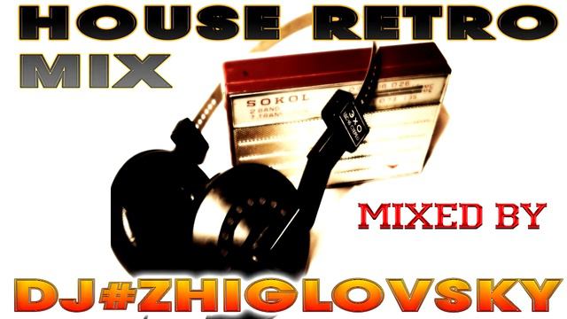 House Retro Mix Mixed by DJ #ZHIGLOVSKY смотреть онлайн