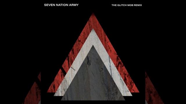 Seven Nation Army (The Glitch Mob Remix) смотреть онлайн