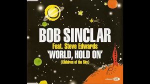 Bob Sinclar feat. Steve Edwards - World Hold On (Children of the Sky) [Club Mix]