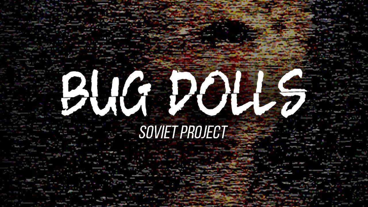 "Куклы-жучки Советского проекта" (Bug Dolls Soviet Project ) Полное прохождение, без комментариев смотреть онлайн