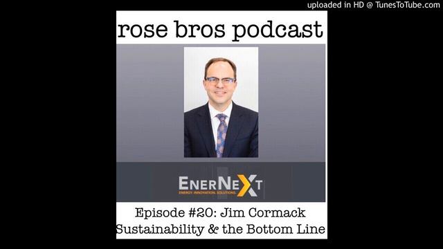 Episode #20: Jim Cormack (EnerNext) - Sustainability & the Bottom Line смотреть онлайн