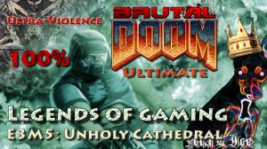 Brutal Doom Ultimate (100%) - E3M5: Unholy Cathedral