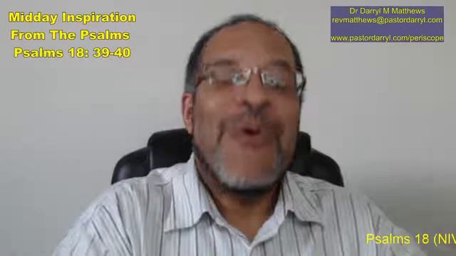 Midday Inspiration Fr The Psalms - Psalm 18: 39-40 #psalms #darrylmatthews смотреть онлайн
