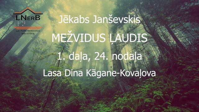 Jēkabs Janševskis - Mežvidus ļaudis | 1. daļa, 24. nodaļa | Lasa Dina Kāgane-Kovaļova смотреть онлайн