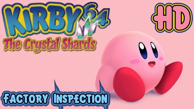 Kirby 64: The Crystal Shards: Factory Inspection HD смотреть онлайн